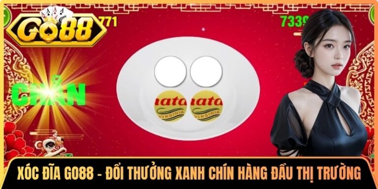 Xóc đĩa Go88 - Đổi Thưởng Xanh Chín Hàng Đầu Thị Trường 6 Xóc đĩa Go88 - Đổi Thưởng Xanh Chín Hàng Đầu Thị Trường